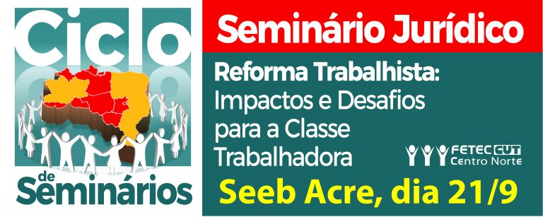 Leia mais sobre o artigo Seminário sobre reforma trabalhista ocorre na quinta (21/9) em Rio Branco-AC