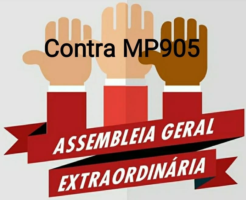 Você está visualizando atualmente Deliberações da Assembleia Geral Extraordinária de 19/11 Pauta: Organização contra a MP 905