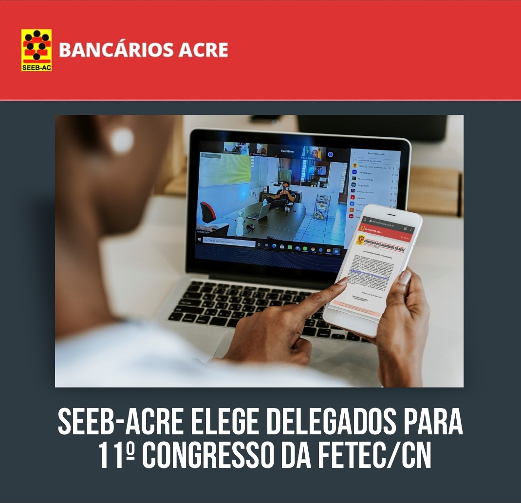 Você está visualizando atualmente SEEB-ACRE ELEGE DELEGADOS PARA 11º CONGRESSO DA FETEC/CN