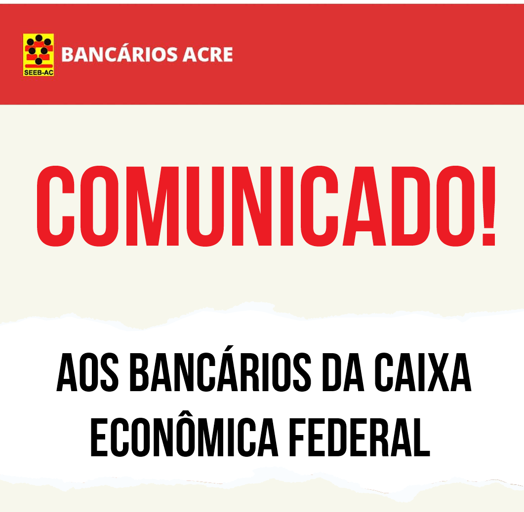 Você está visualizando atualmente Comunicado aos bancários da Caixa Econômica Federal