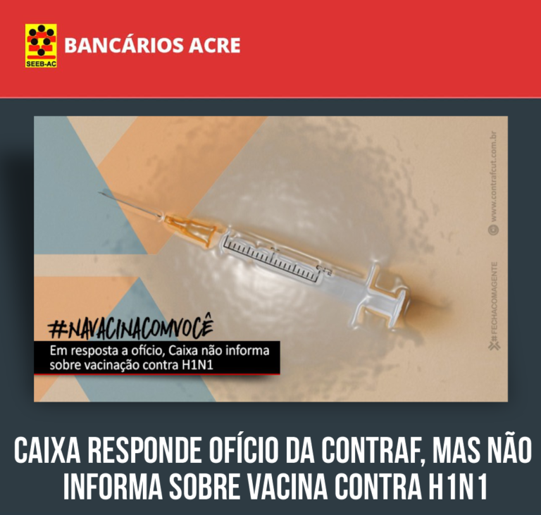 Leia mais sobre o artigo Caixa responde ofício da Contraf, mas não informa sobre vacina contra H1N1
