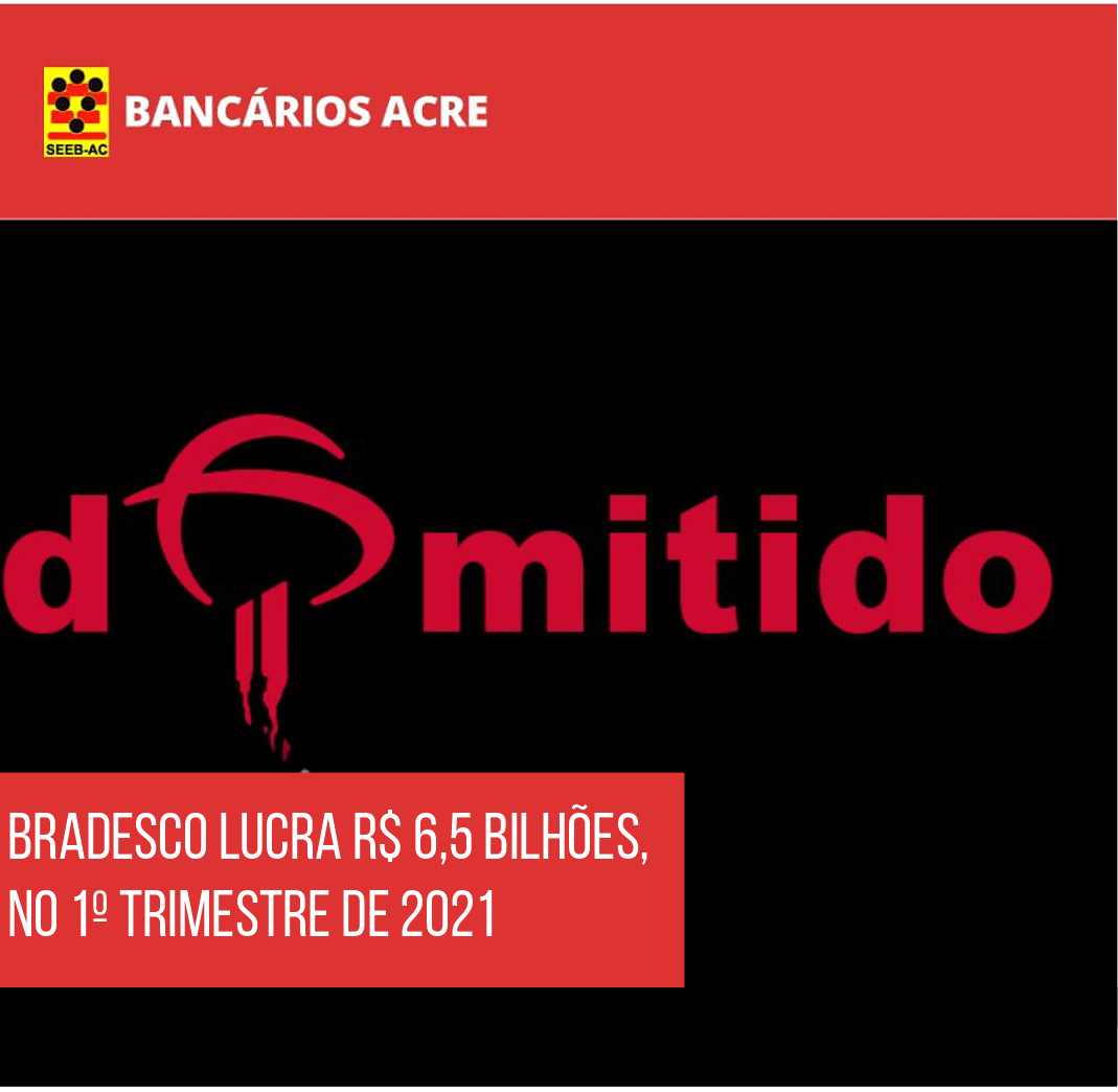 Você está visualizando atualmente Bradesco lucra R$ 6,5 bilhões, no 1º trimestre de 2021