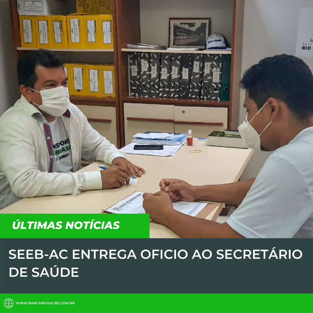 Você está visualizando atualmente SEEB-AC ENTREGA OFICIO AO SECRETÁRIO DE SAÚDE