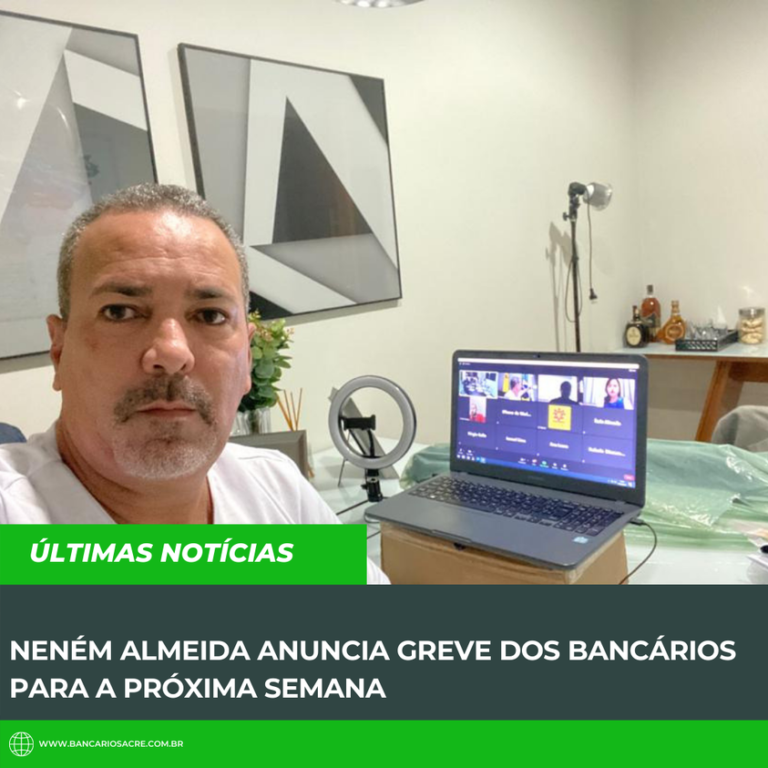 Leia mais sobre o artigo Neném Almeida anuncia greve dos bancários para a próxima semana