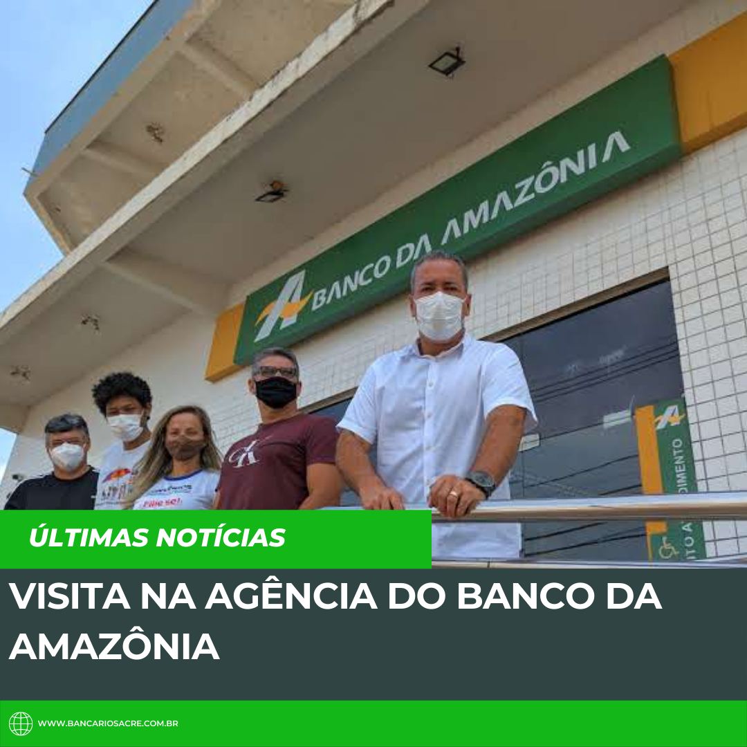 Você está visualizando atualmente Visita na agência do Banco da Amazônia
