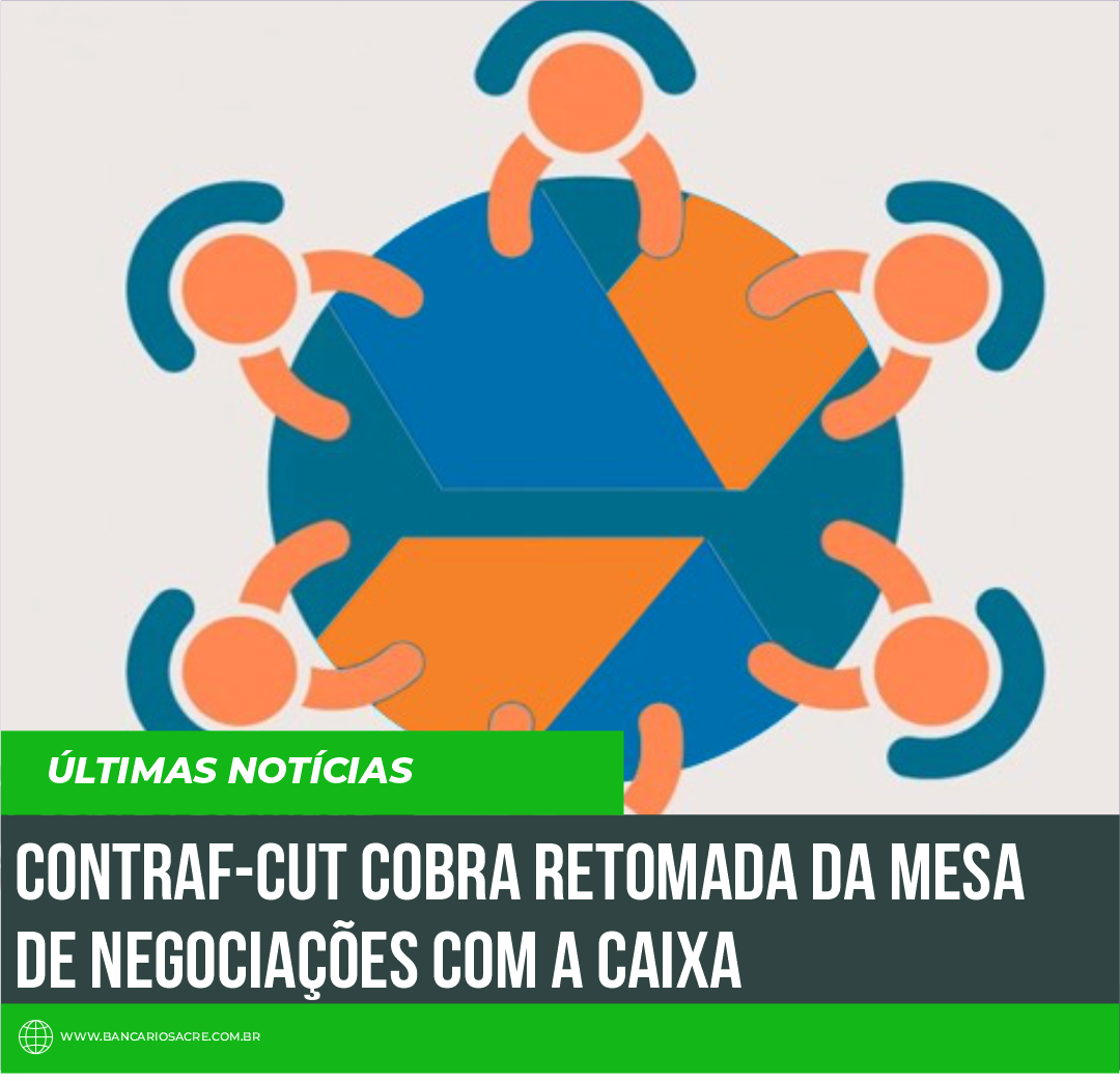 Você está visualizando atualmente Contraf-CUT cobra retomada da mesa de negociações com a Caixa