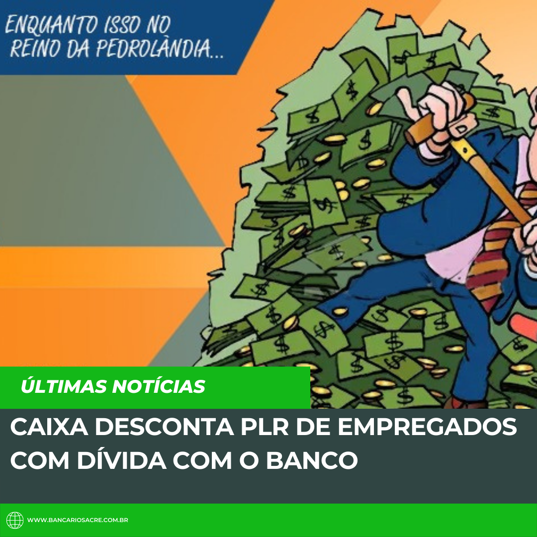 Você está visualizando atualmente Caixa desconta PLR de empregados com dívida com o banco