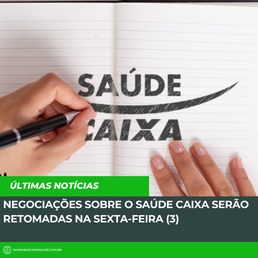 Você está visualizando atualmente Negociações sobre o Saúde Caixa serão retomadas na sexta-feira (3)