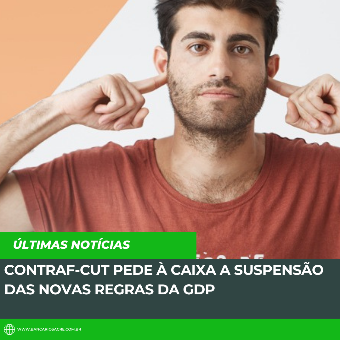 Você está visualizando atualmente Contraf-CUT pede à Caixa a suspensão das novas regras da GDP