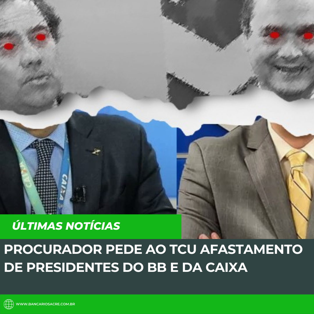 Você está visualizando atualmente Procurador pede ao TCU afastamento de presidentes do BB e da Caixa