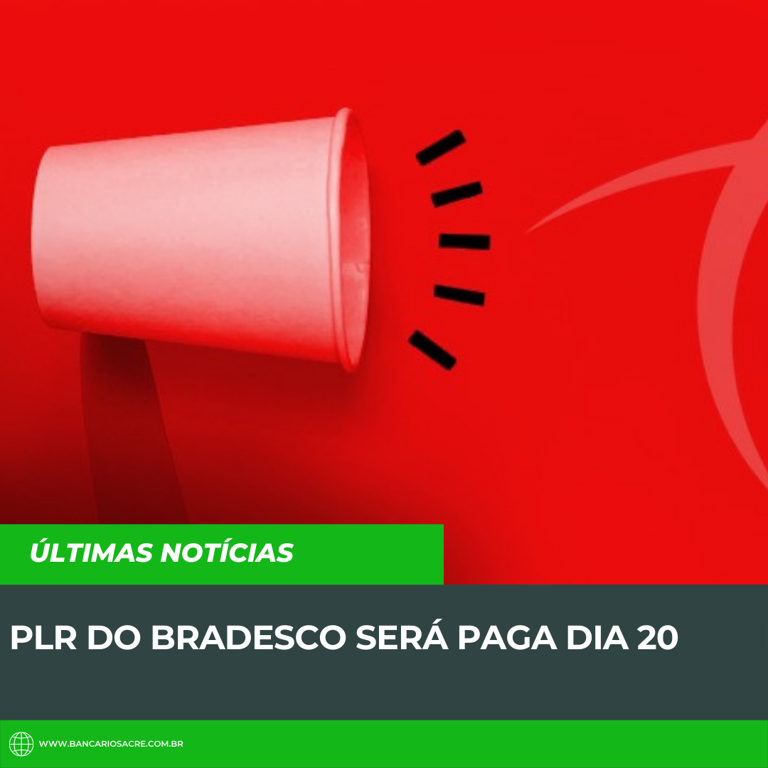 Você está visualizando atualmente PLR do Bradesco será paga dia 20