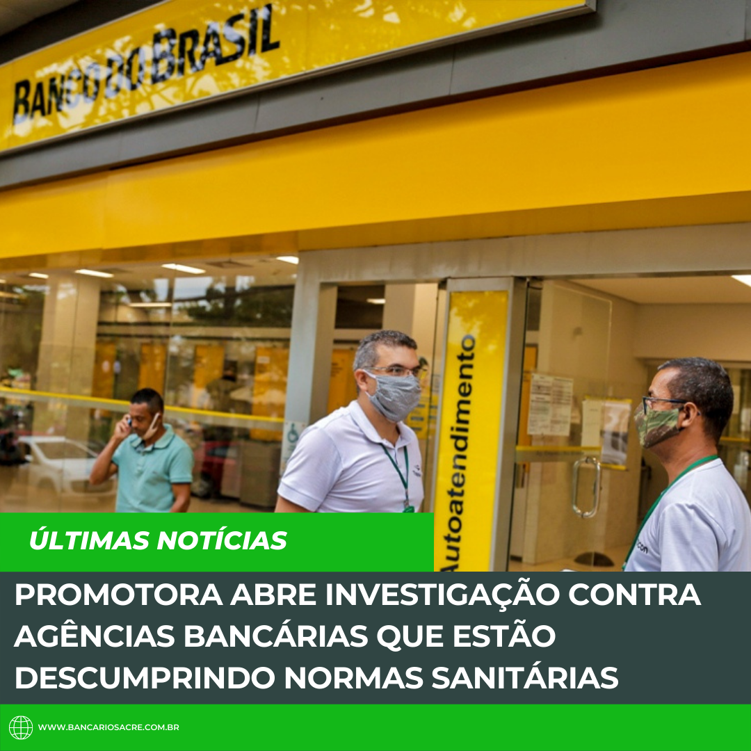 Você está visualizando atualmente Promotora abre investigação contra agências bancárias que estão descumprindo normas sanitárias