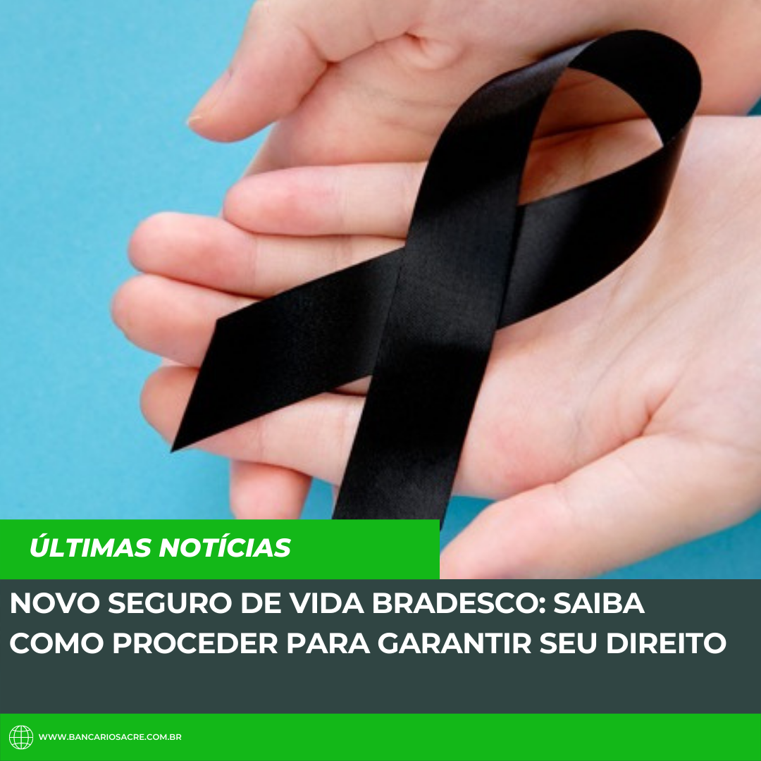 Você está visualizando atualmente Novo seguro de vida Bradesco: saiba como proceder para garantir seu direito