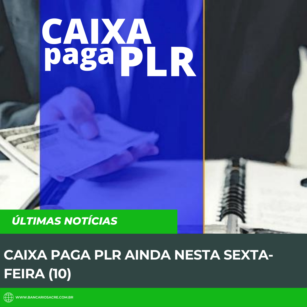 Você está visualizando atualmente Caixa paga PLR ainda nesta sexta-feira (10)