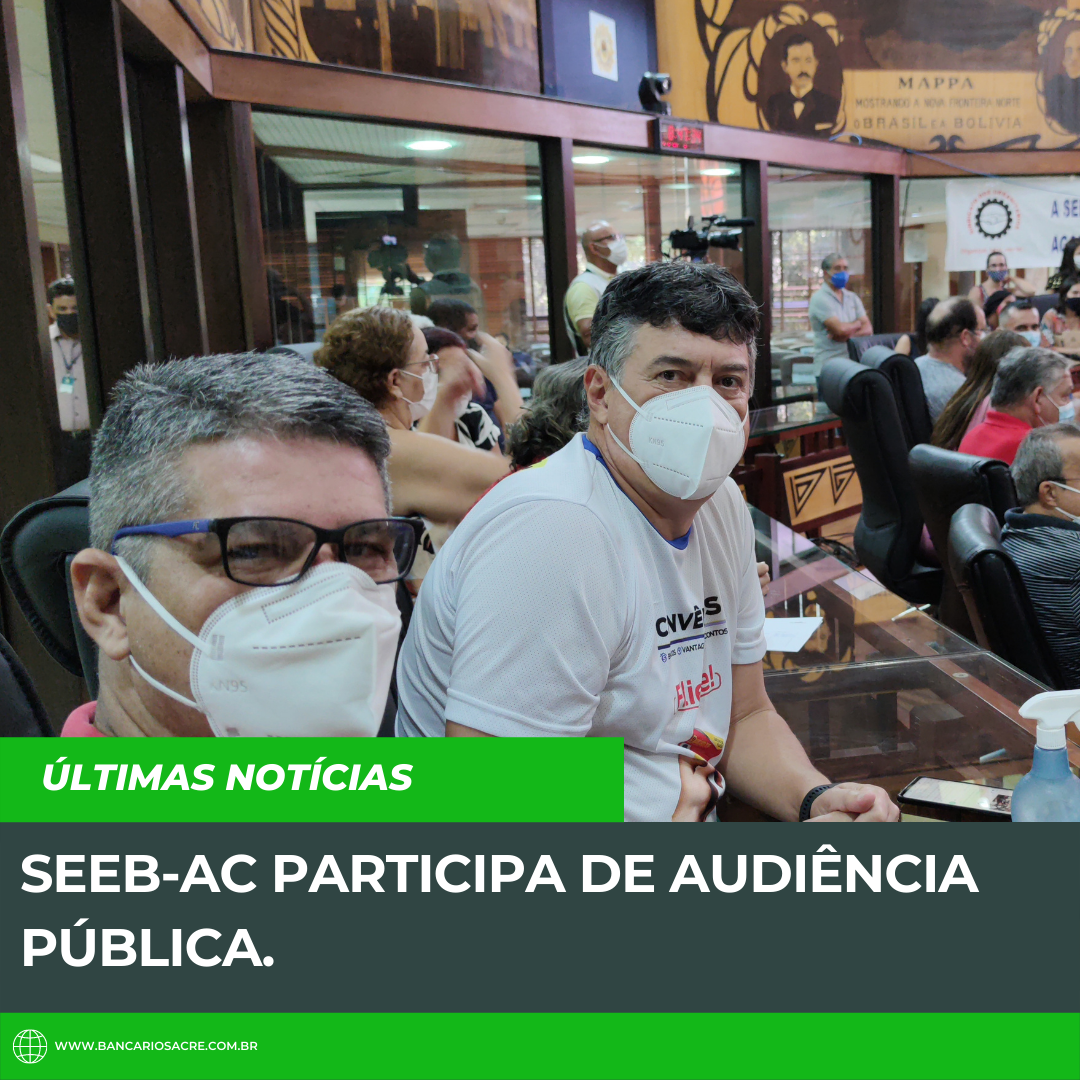 Você está visualizando atualmente SEEB-AC PARTICIPA DE AUDIÊNCIA PÚBLICA.