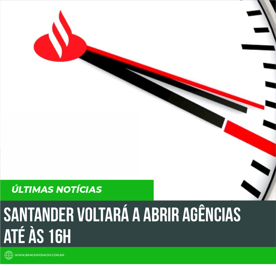 Você está visualizando atualmente Santander voltará a abrir agências até às 16h