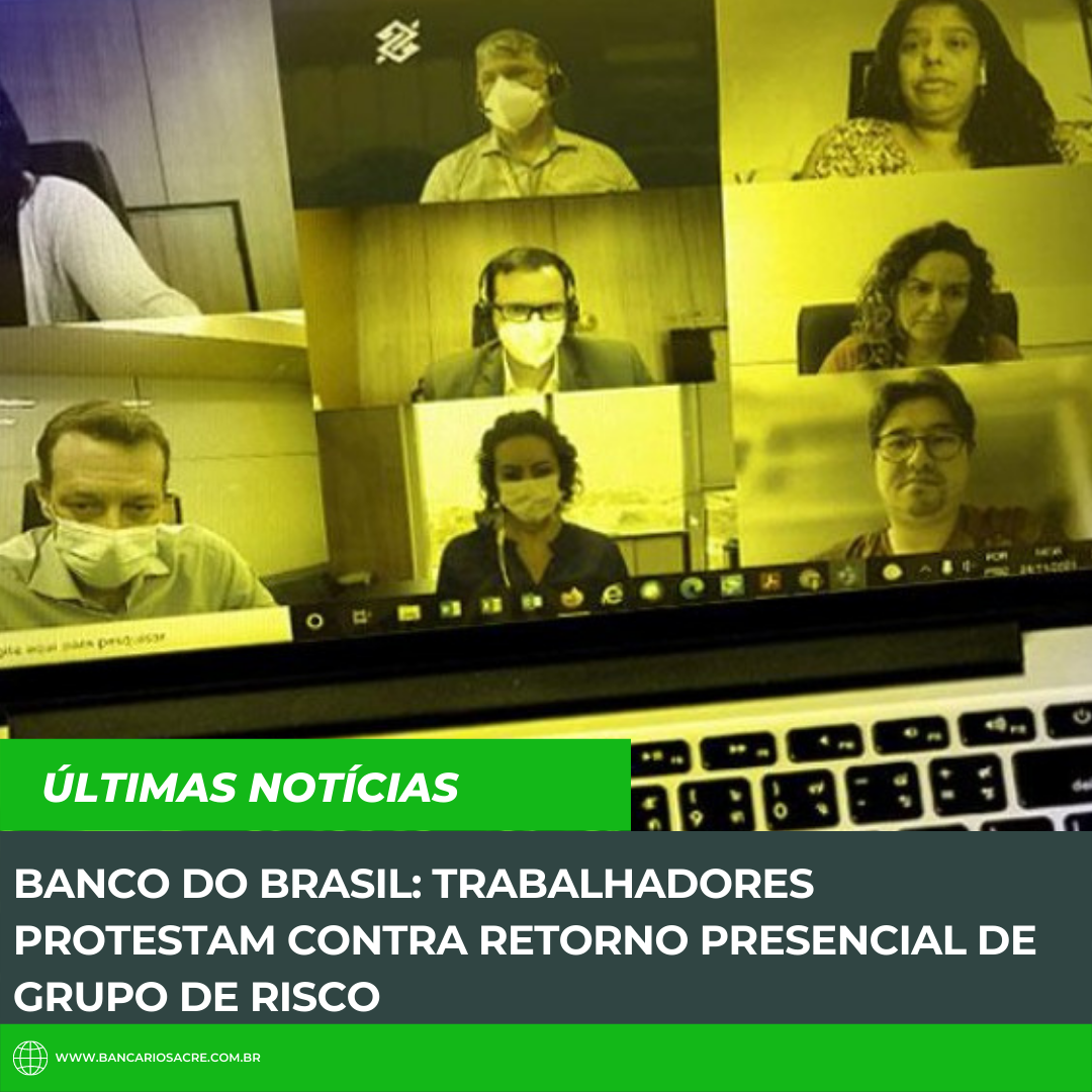 Você está visualizando atualmente Banco do Brasil: trabalhadores protestam contra retorno presencial de grupo de risco