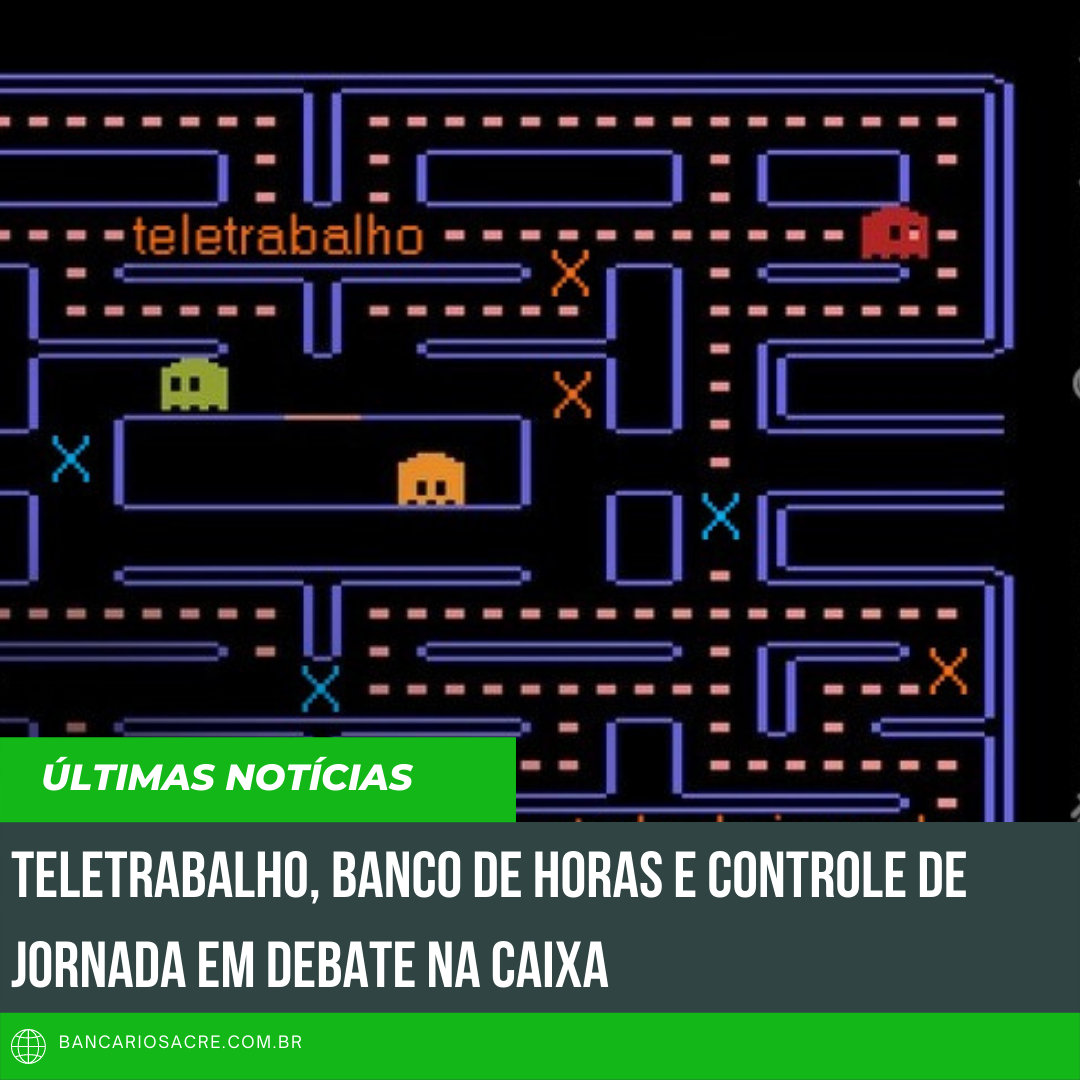 Você está visualizando atualmente Teletrabalho, banco de horas e controle de jornada em debate na Caixa