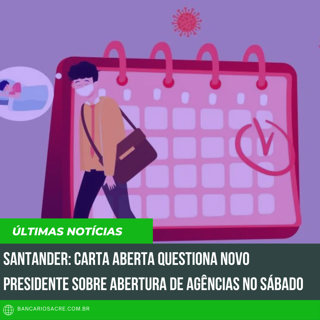 Você está visualizando atualmente Santander: carta aberta questiona novo presidente sobre abertura de agências no sábado
