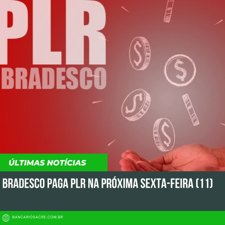 Leia mais sobre o artigo Bradesco paga PLR na próxima sexta-feira (11)
