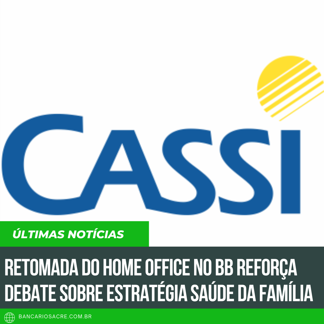 Você está visualizando atualmente Retomada do home office no BB reforça debate sobre Estratégia Saúde da Família