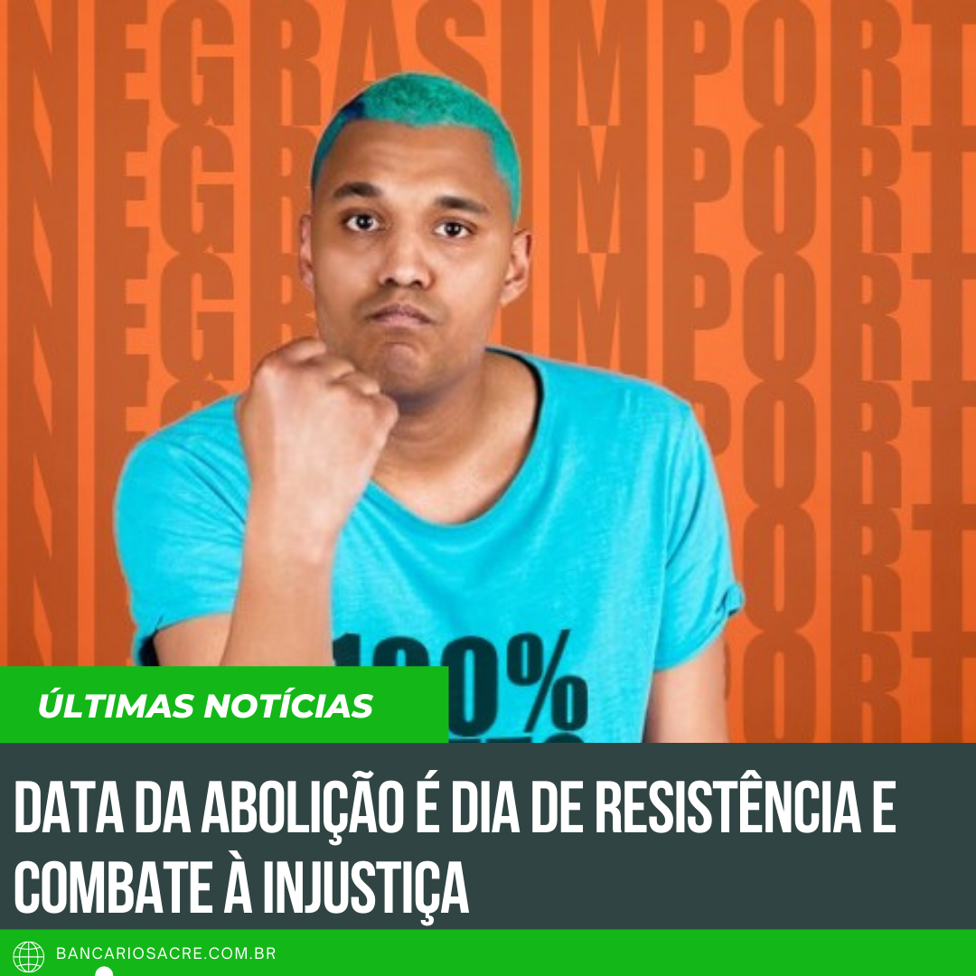 Você está visualizando atualmente Data da abolição é dia de resistência e combate à injustiça