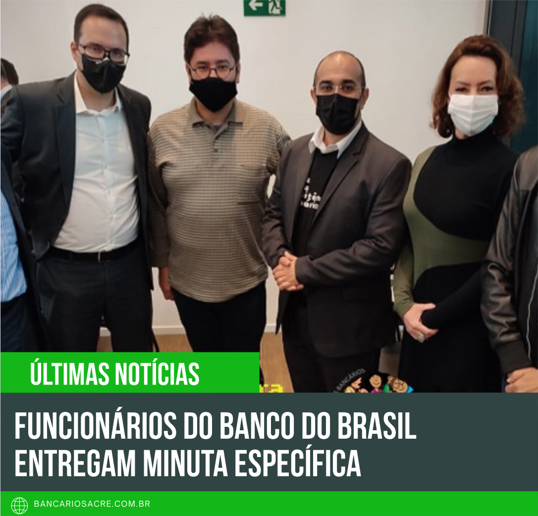 Você está visualizando atualmente Funcionários do Banco do Brasil entregam minuta específica