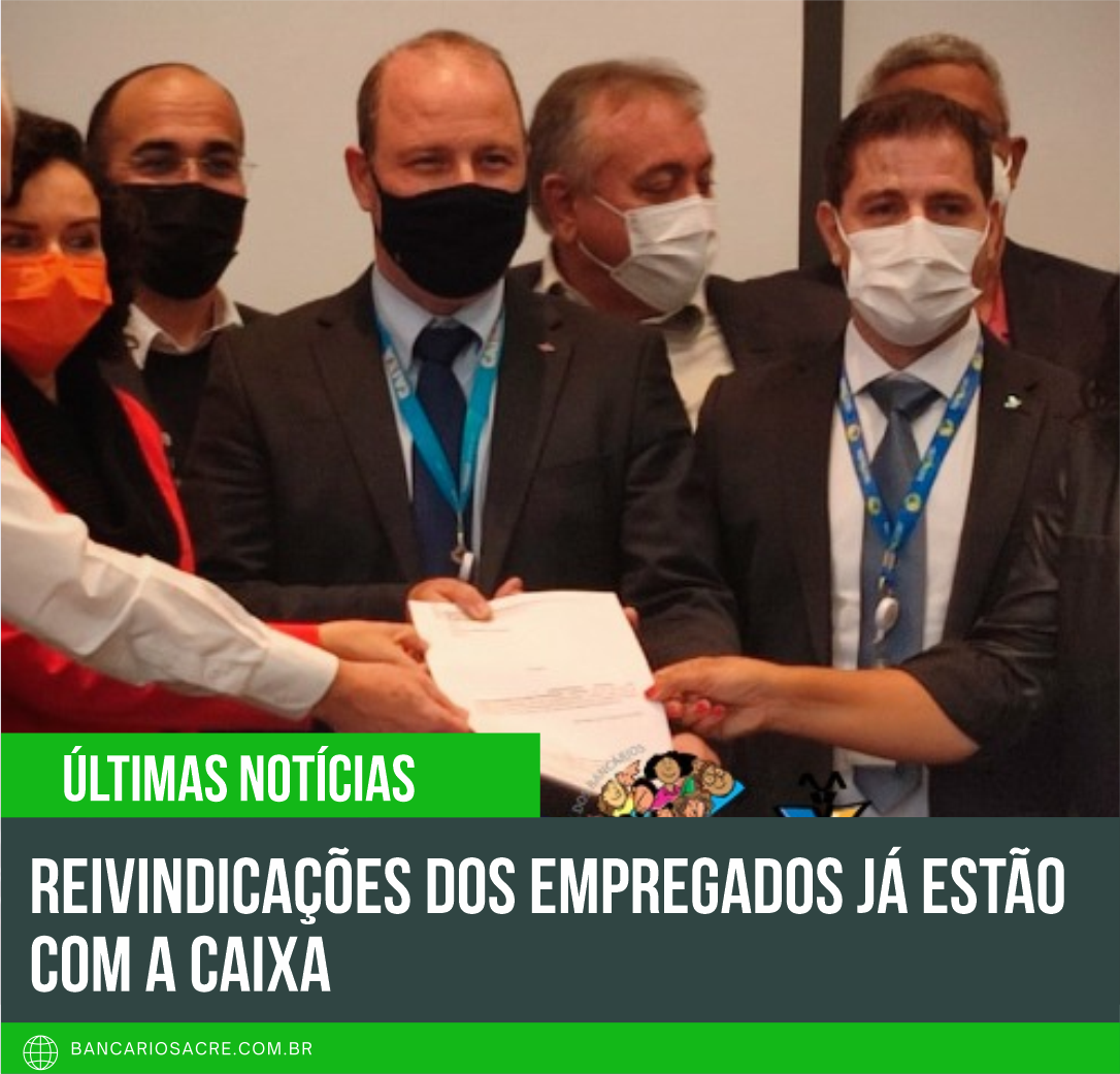 Você está visualizando atualmente Reivindicações dos empregados já estão com a Caixa