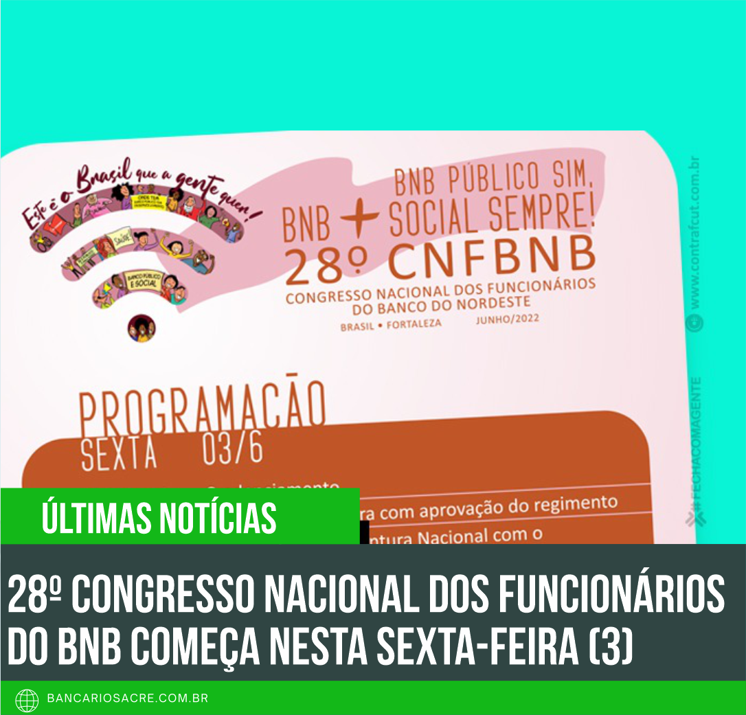 Você está visualizando atualmente 28º Congresso Nacional dos Funcionários do BNB começa nesta sexta-feira (3)