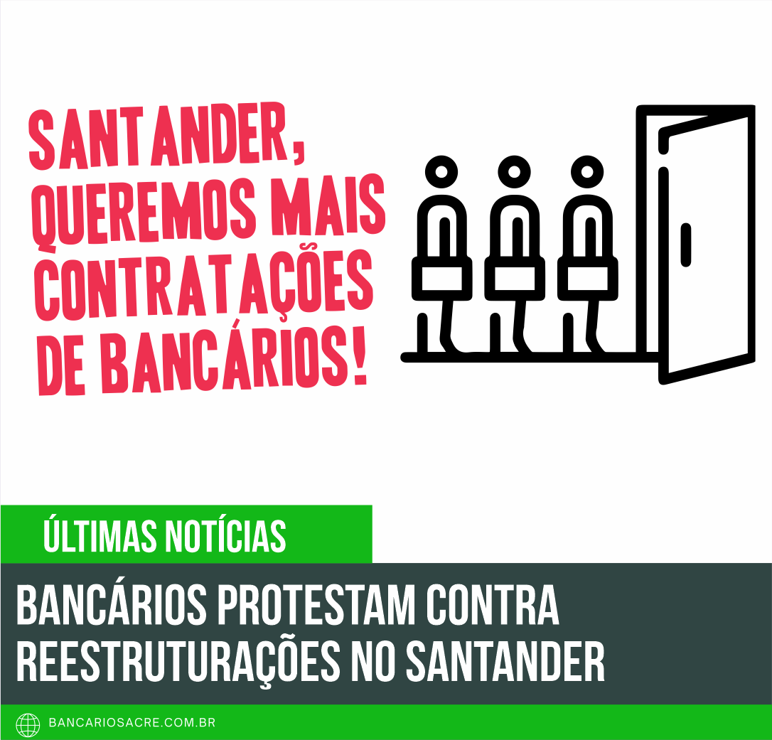 Você está visualizando atualmente Bancários protestam contra reestruturações no Santander