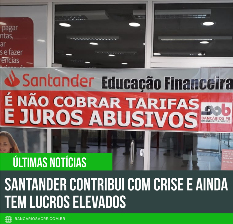 Leia mais sobre o artigo Santander contribui com crise e ainda tem lucros elevados