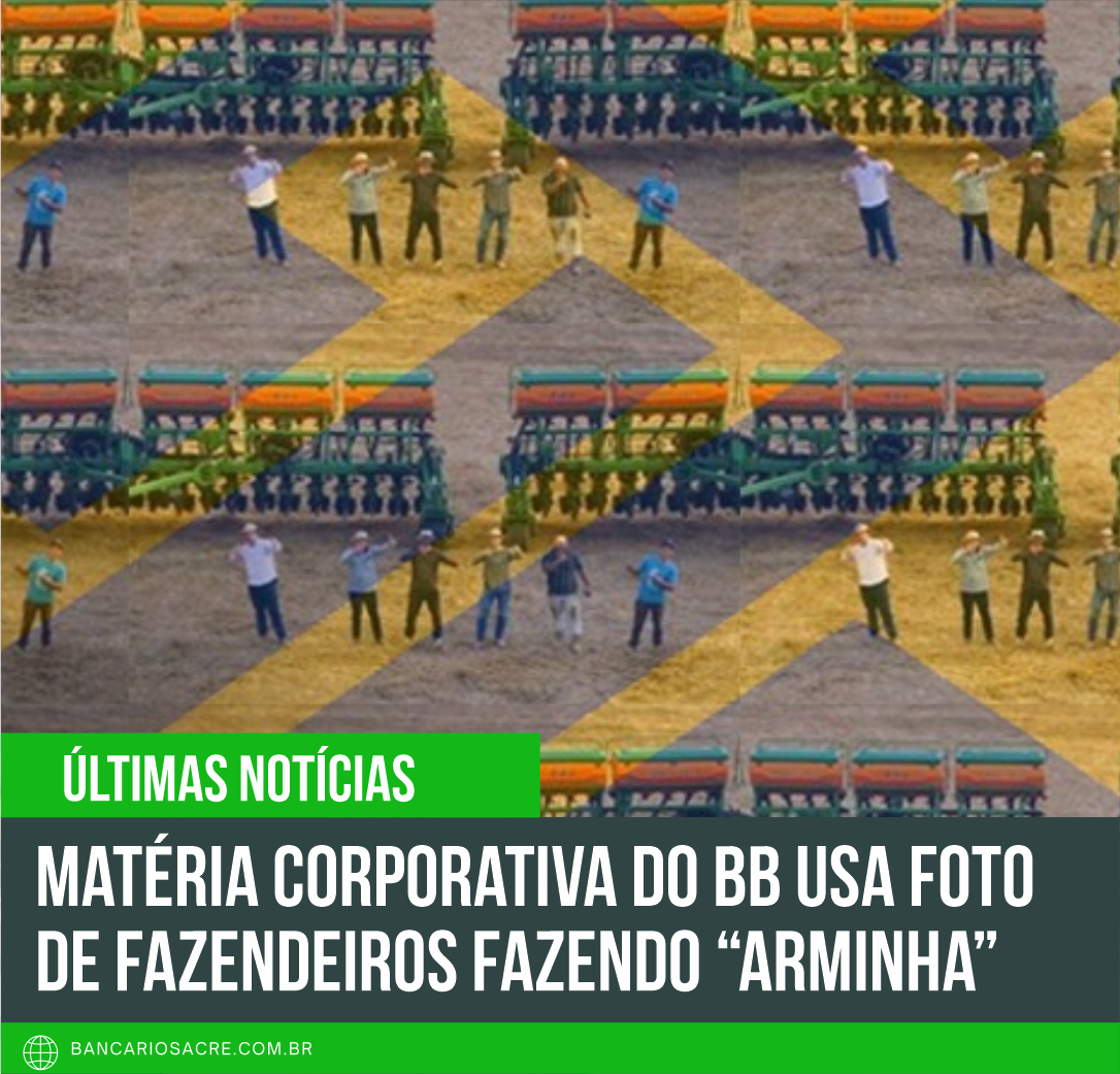 Você está visualizando atualmente Matéria corporativa do BB usa foto de fazendeiros fazendo “arminha”