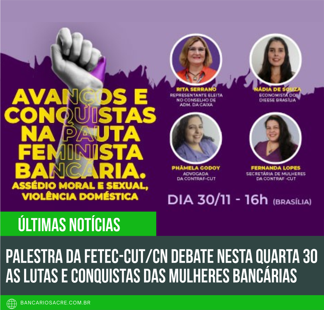 Você está visualizando atualmente Palestra da Fetec-CUT/CN debate nesta quarta 30 as lutas e conquistas das mulheres bancárias