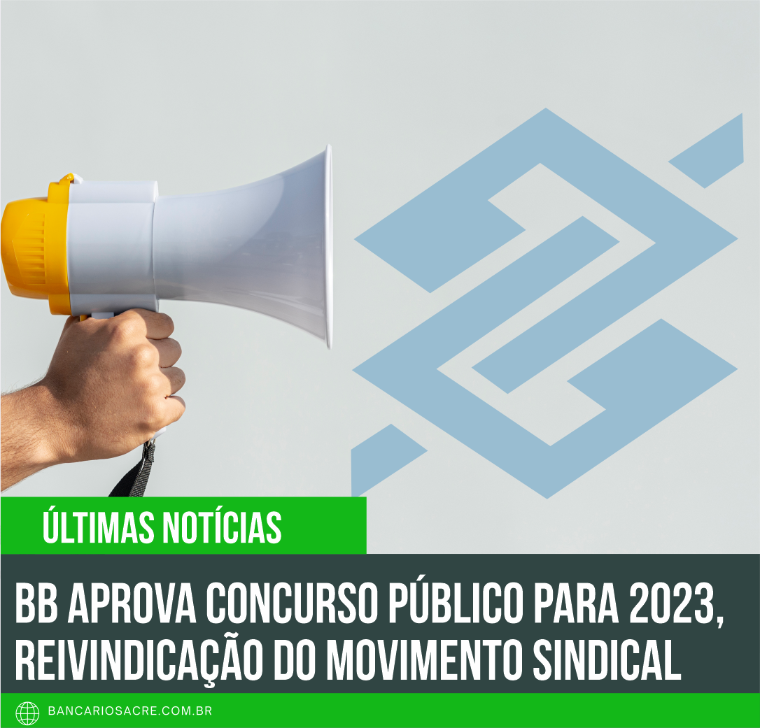 Você está visualizando atualmente BB aprova concurso público para 2023, reivindicação do movimento sindical