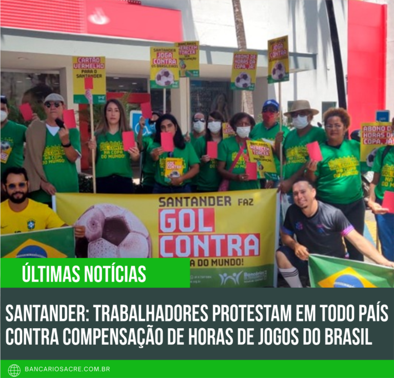 Leia mais sobre o artigo Santander: trabalhadores protestam em todo país contra compensação de horas de jogos do Brasil
