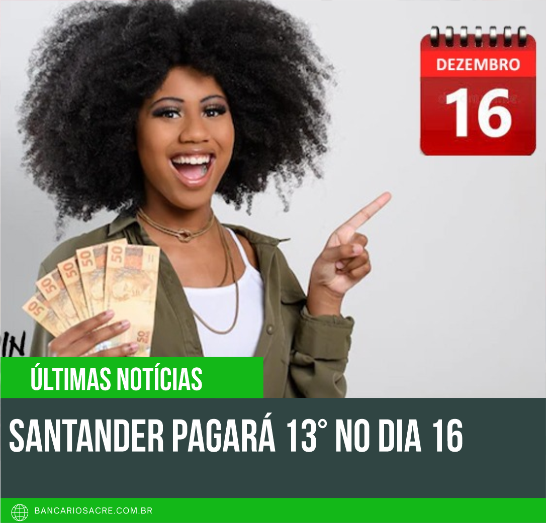 Você está visualizando atualmente Santander pagará 13° no dia 16