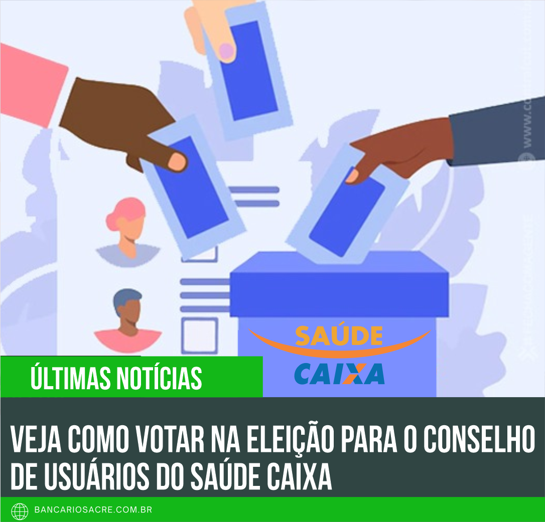 Você está visualizando atualmente Veja como votar na eleição para o Conselho de Usuários do Saúde Caixa