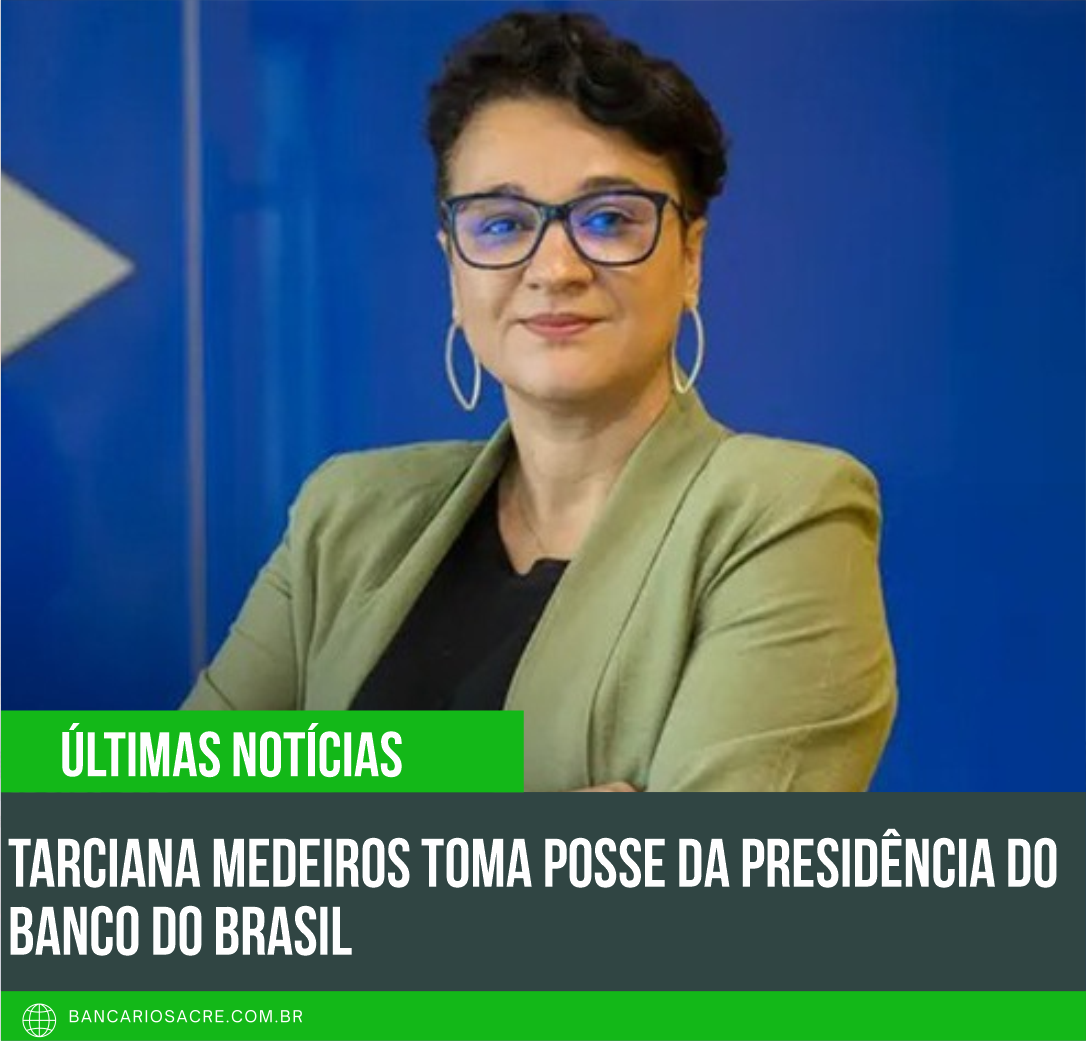 Você está visualizando atualmente Tarciana Medeiros toma posse da presidência do Banco do Brasil