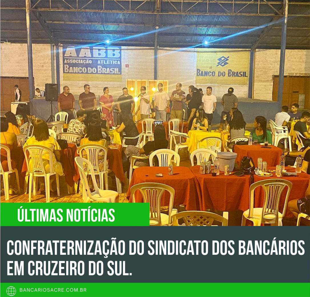 Você está visualizando atualmente Confraternização do Sindicato dos Bancários em Cruzeiro do Sul.