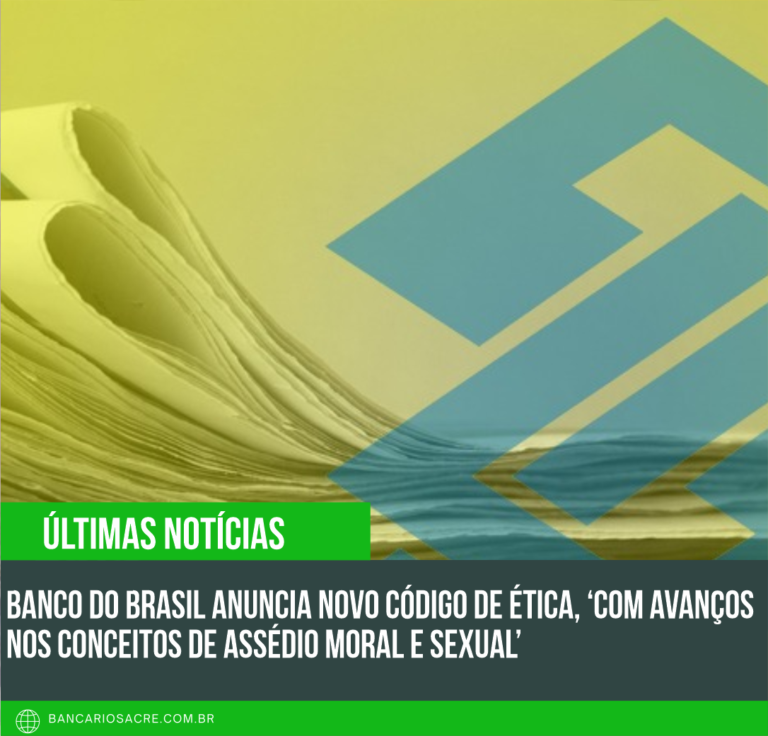 Leia mais sobre o artigo Banco do Brasil anuncia novo Código de Ética, ‘com avanços nos conceitos de assédio moral e sexual’