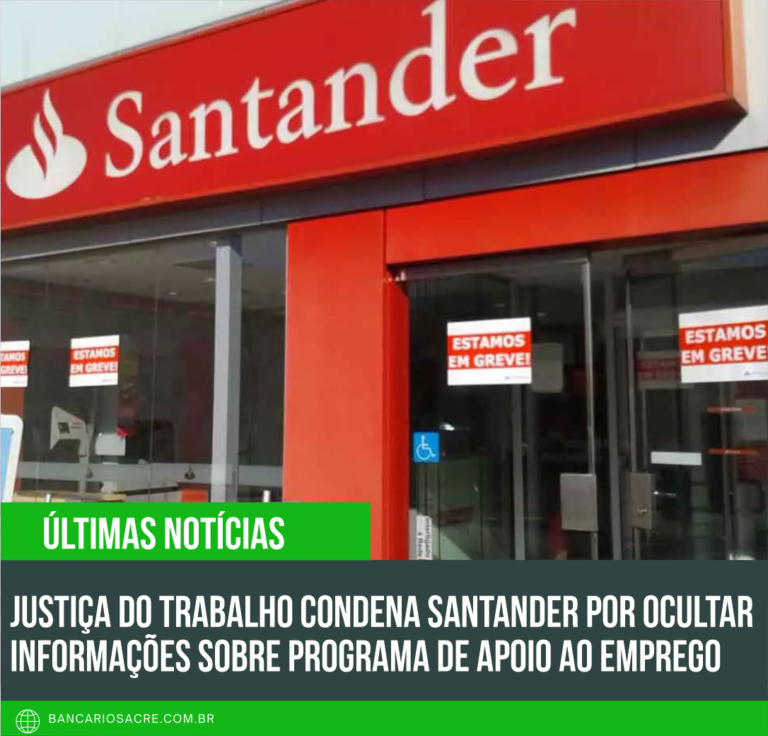 Leia mais sobre o artigo Justiça do Trabalho condena Santander por ocultar informações sobre programa de apoio ao emprego