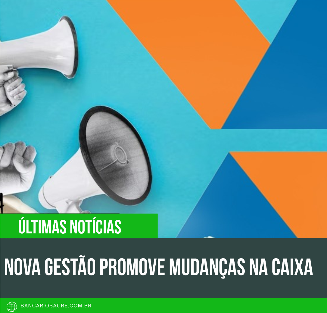 Você está visualizando atualmente Nova gestão promove mudanças na Caixa