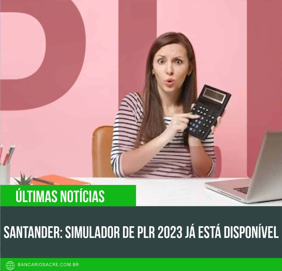 Você está visualizando atualmente Santander: simulador de PLR 2023 já está disponível