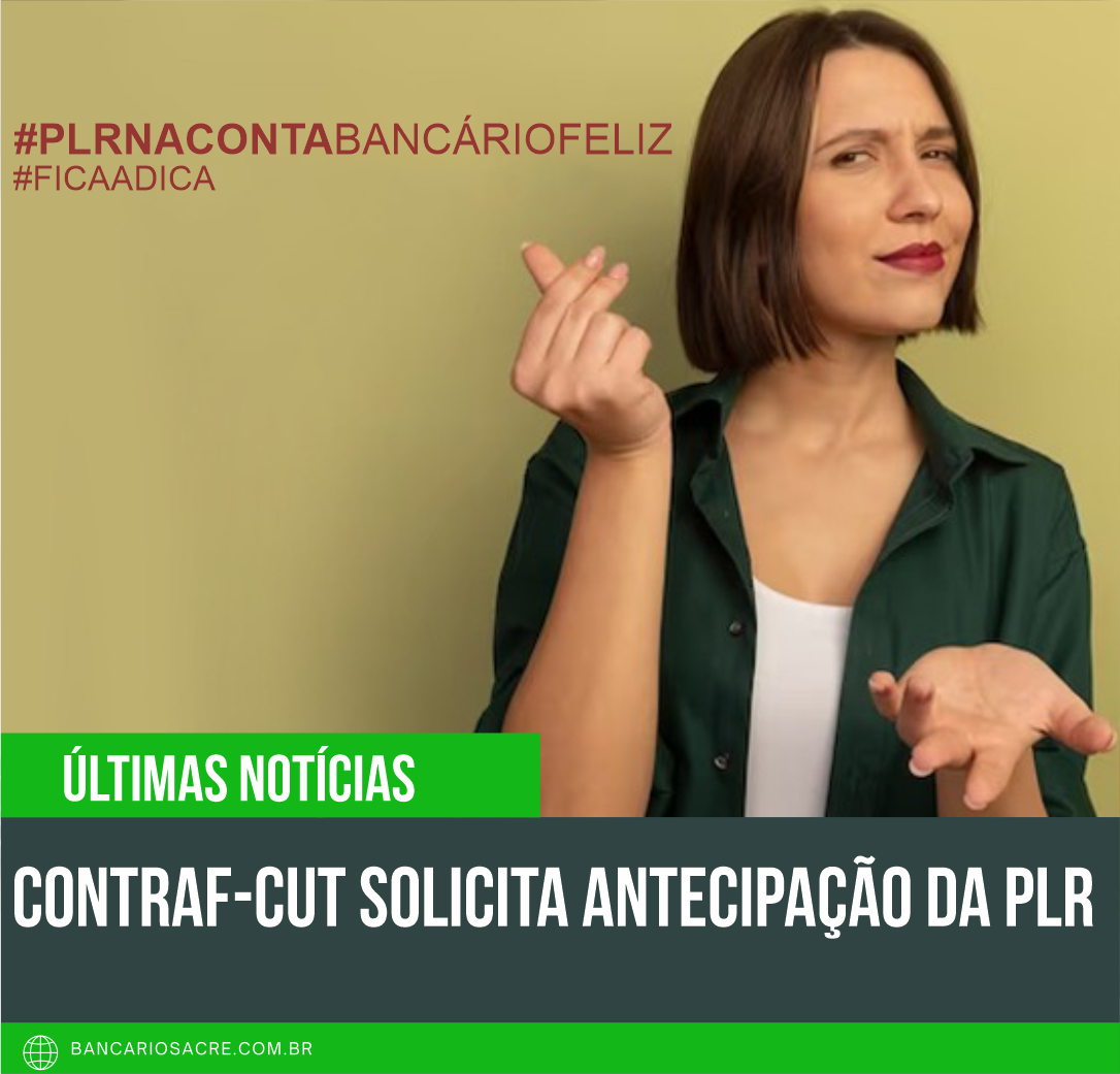 Você está visualizando atualmente Contraf-CUT solicita antecipação da PLR