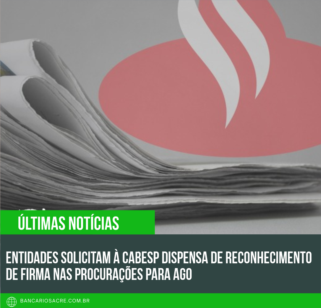 Você está visualizando atualmente Entidades solicitam à Cabesp dispensa de reconhecimento de firma nas procurações para AGO