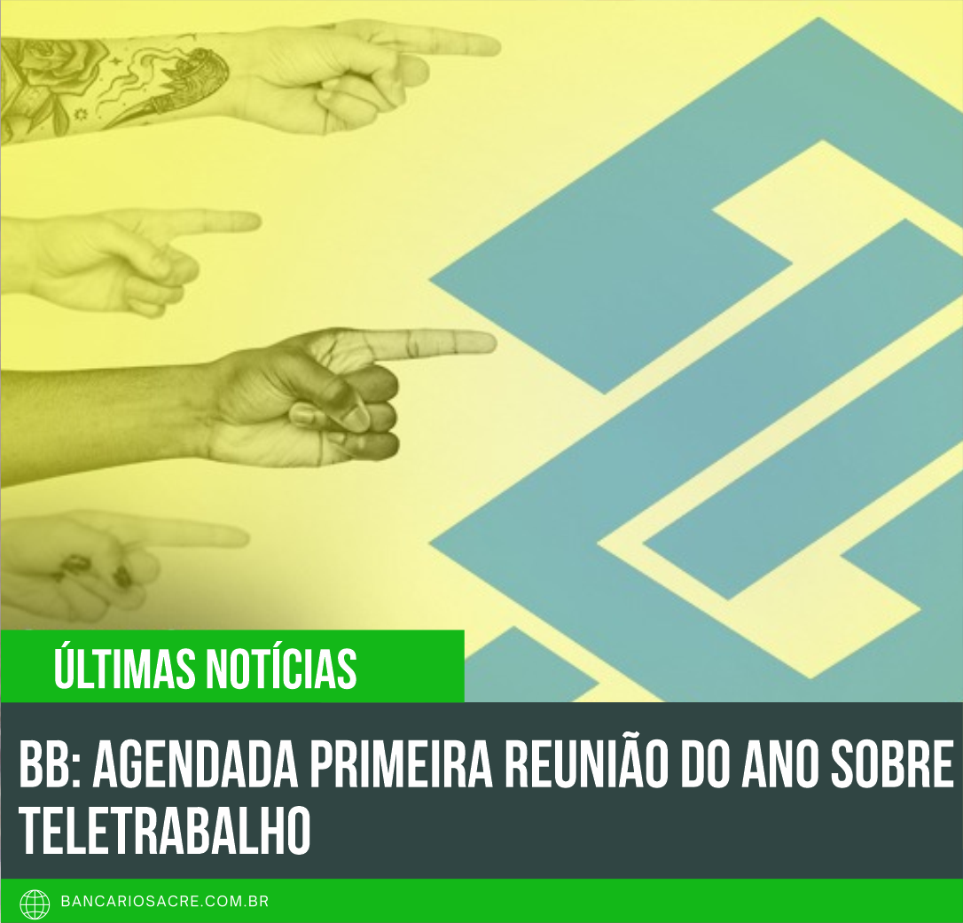 Você está visualizando atualmente BB: agendada primeira reunião do ano sobre teletrabalho