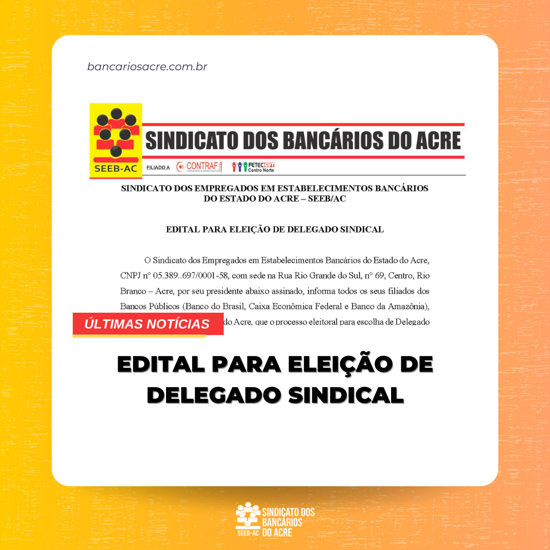 Você está visualizando atualmente EDITAL PARA ELEIÇÃO DE DELEGADO SINDICAL