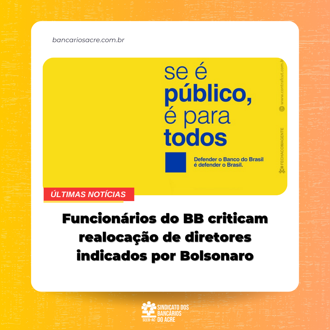 Você está visualizando atualmente Funcionários do BB criticam realocação de diretores indicados por Bolsonaro