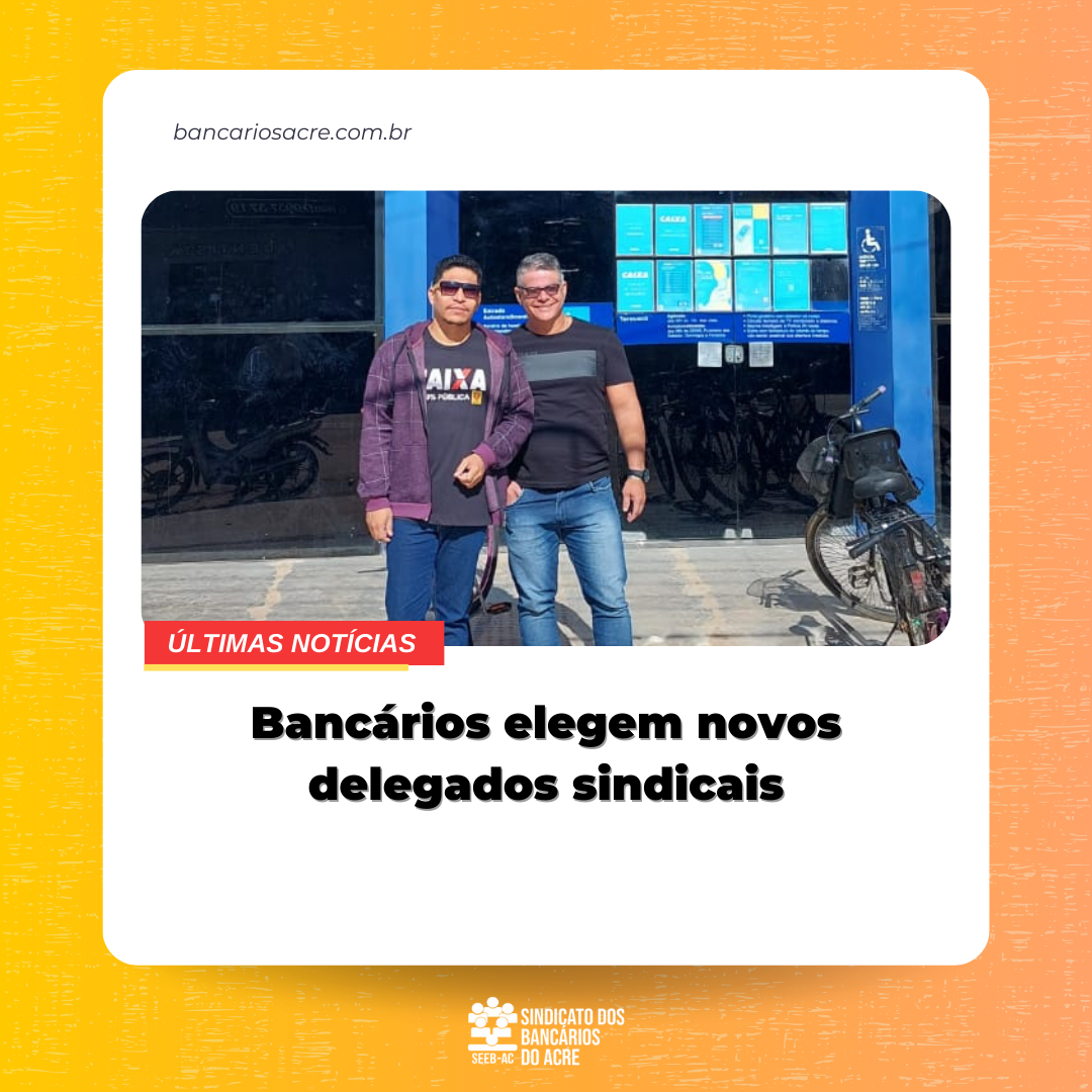 Você está visualizando atualmente Bancários elegem novos delegados sindicais