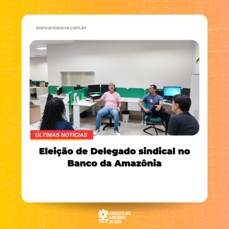 Leia mais sobre o artigo Eleição de Delegado sindical no Banco da Amazônia